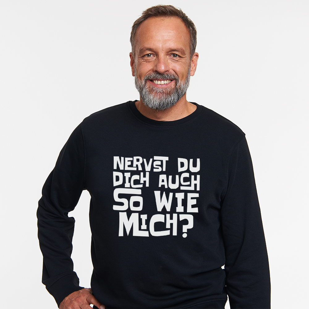 Nerven dich mich Unisex Sweatshirt