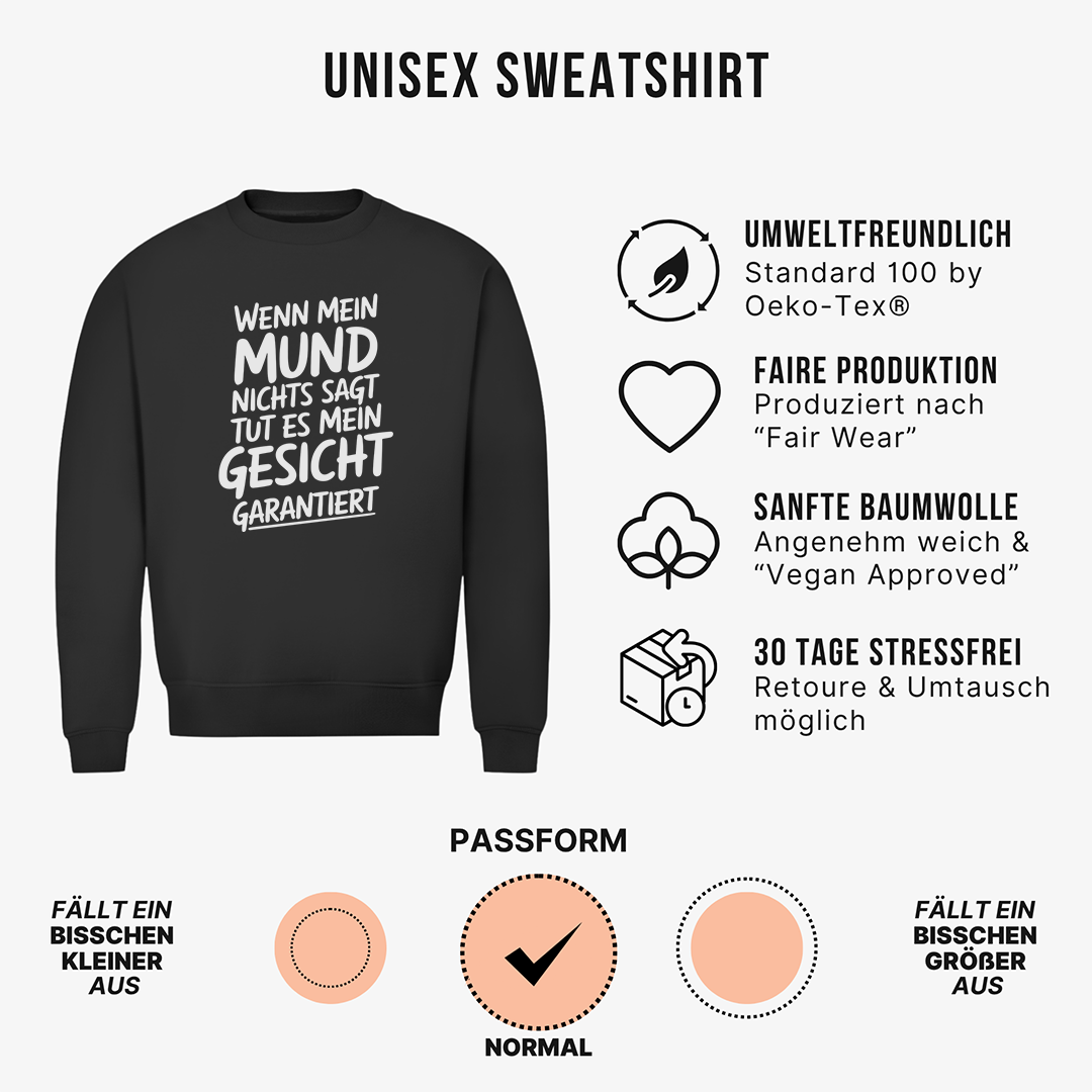 Mund Gesicht garantiert Unisex Sweatshirt