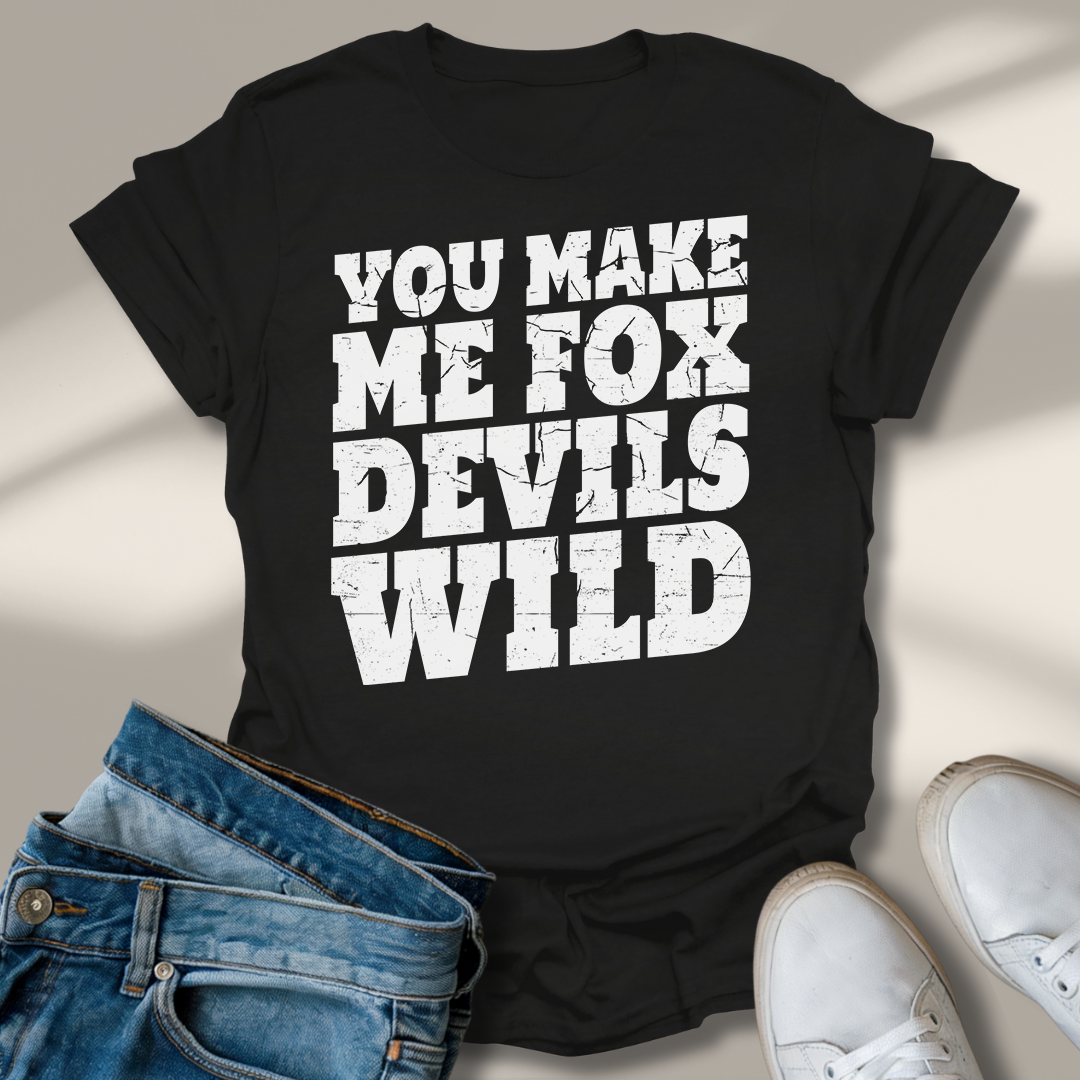 Du Machst Mich Fuchs Teufels Wild T-Shirt