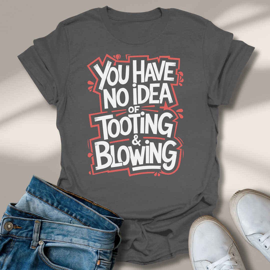 Du Hast Von Tuten Und Blasen Keine Ahnung T-Shirt