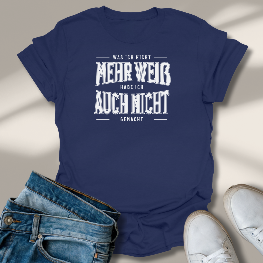 Weiß Nicht Hab Auch Nichts Gemacht Lachmomente T-Shirt