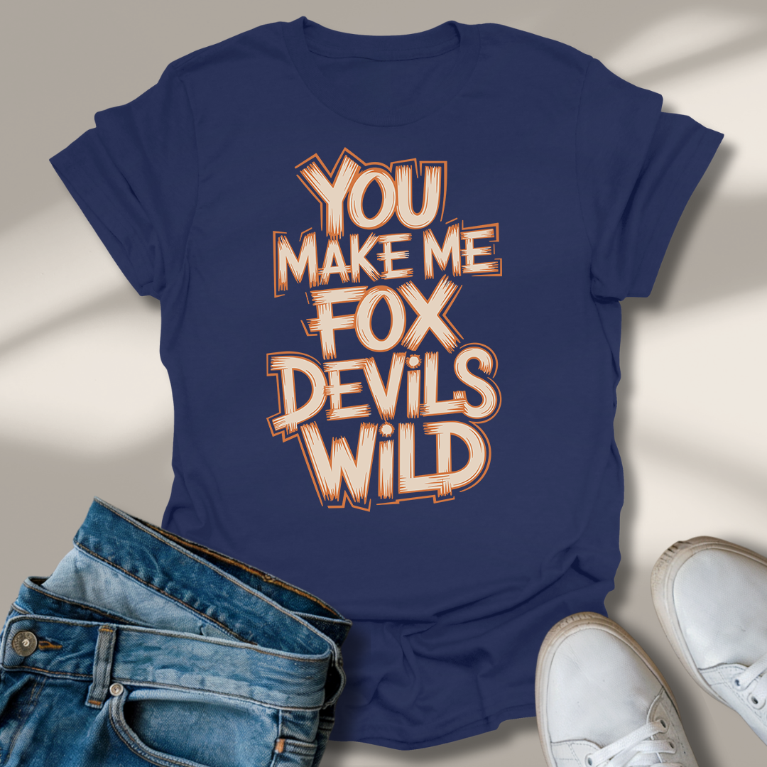 Du Machst Mich Fuchs Teufels Wild T-Shirt