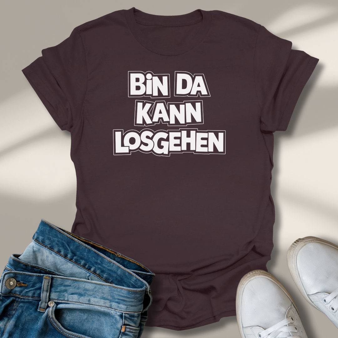 Bin Da Kann Losgehen Lachmomente T-Shirt