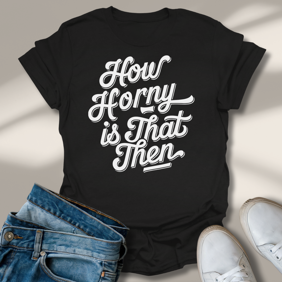 Wie Geil Ist Das Denn T-Shirt