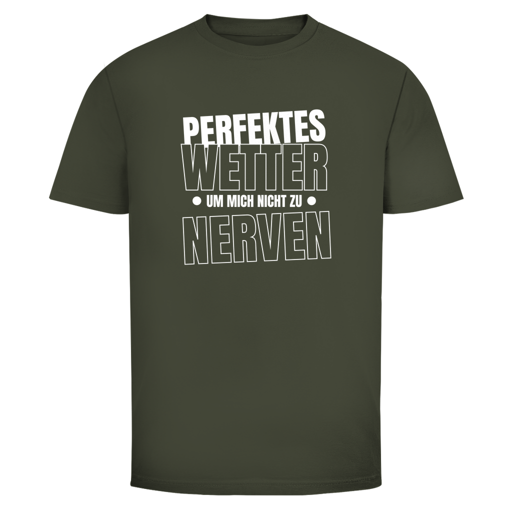 Perfektes Wetter nicht nerven Unisex Shirt
