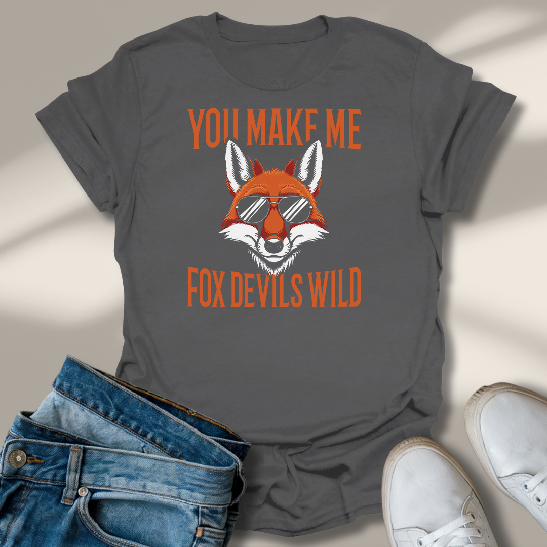 Du Machst Mich Fuchs Teufels Wild T-Shirt