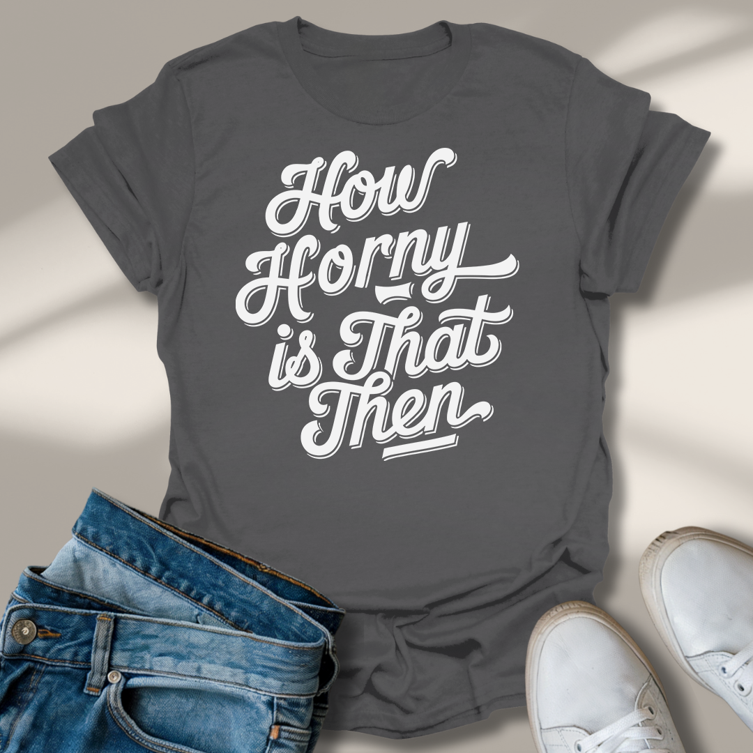 Wie Geil Ist Das Denn T-Shirt