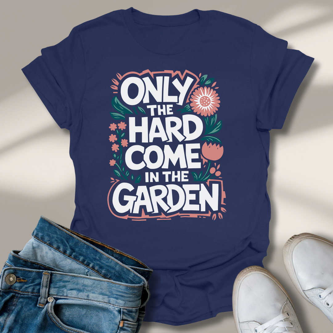 Nur Die Harten Kommen In den Garten T-Shirt