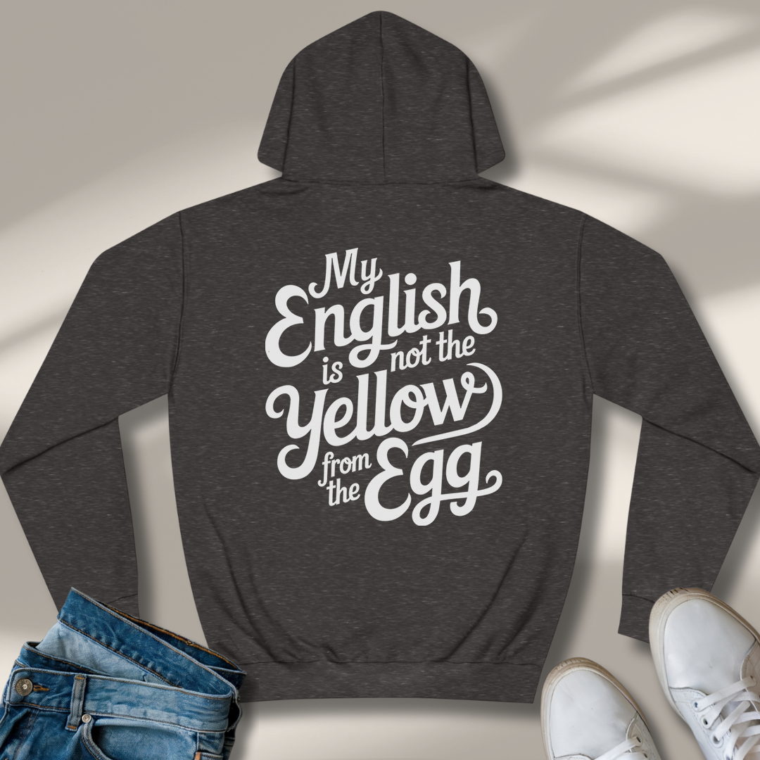 Mein Englisch Ist Nicht Das Gelbe Vom Ei Hoodie
