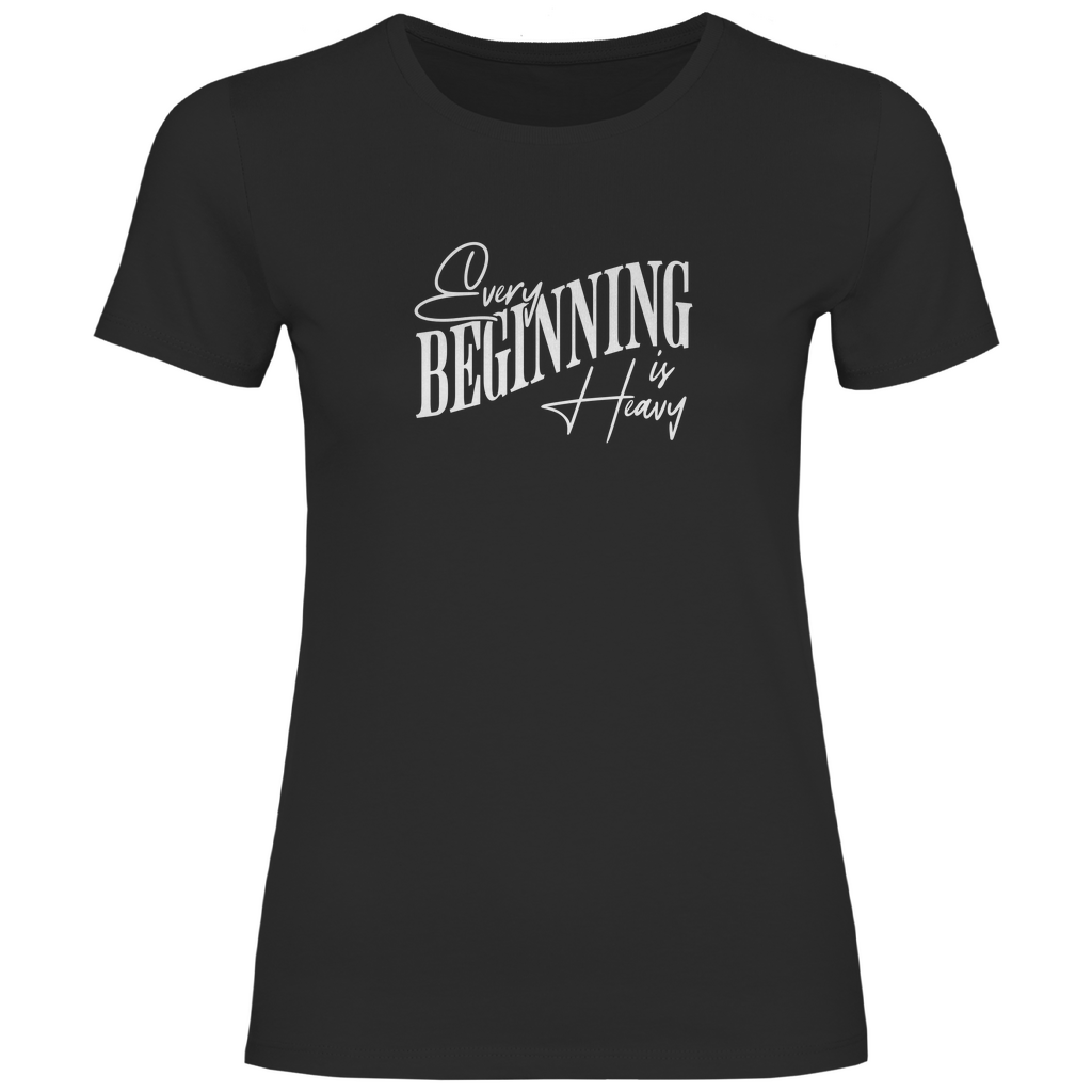 Aller Anfang ist schwer Damen Shirt