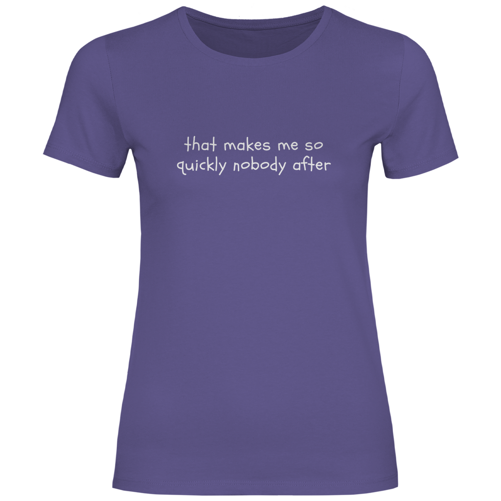 Das macht mir so schnell niemand nach Damen Shirt