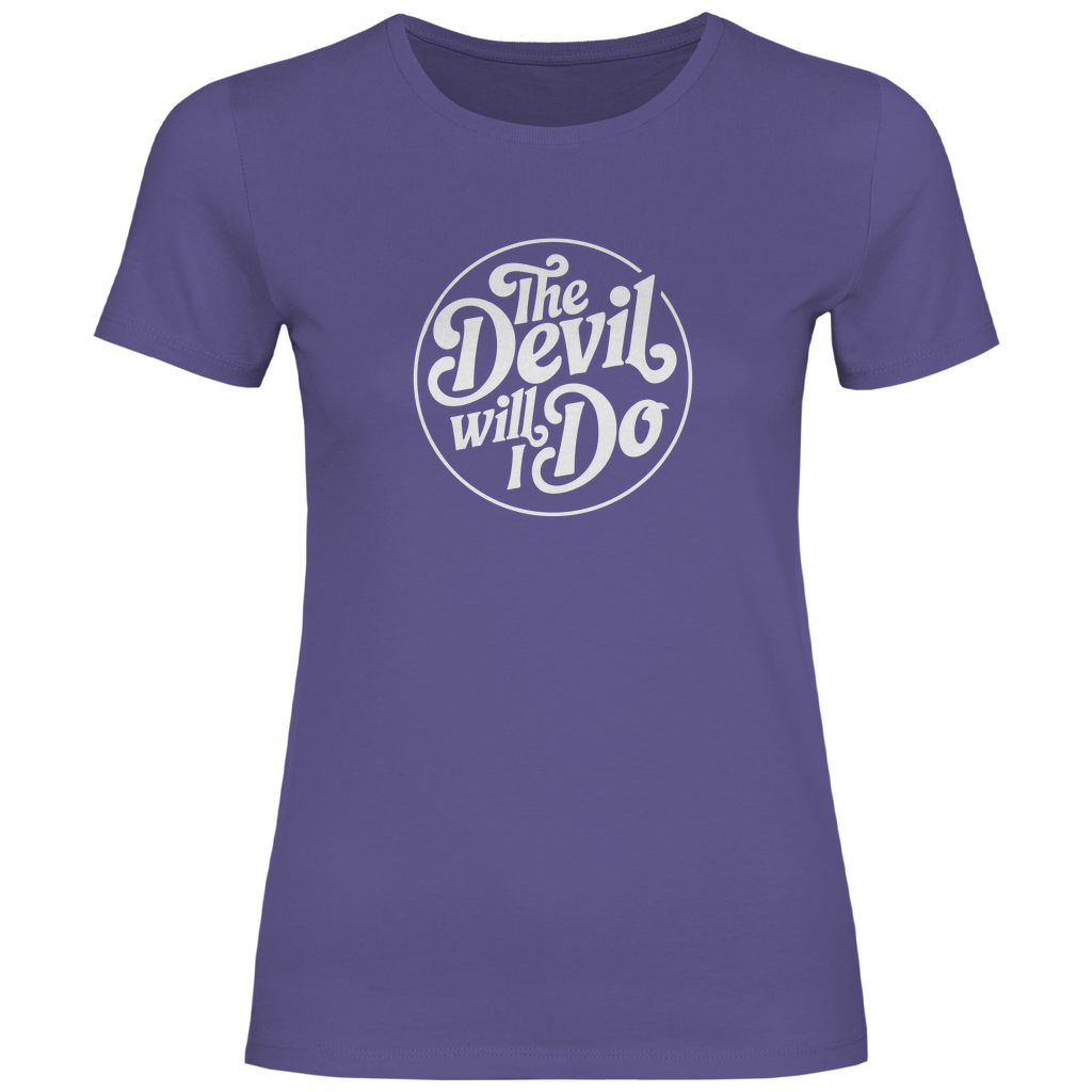 Den Teufel werde ich tun Damen Shirt