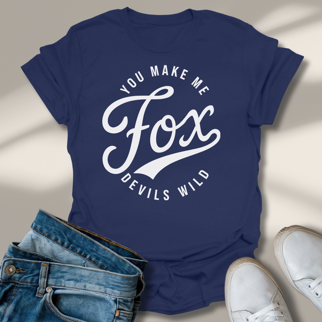 Du Machst Mich Fuchs Teufels Wild T-Shirt