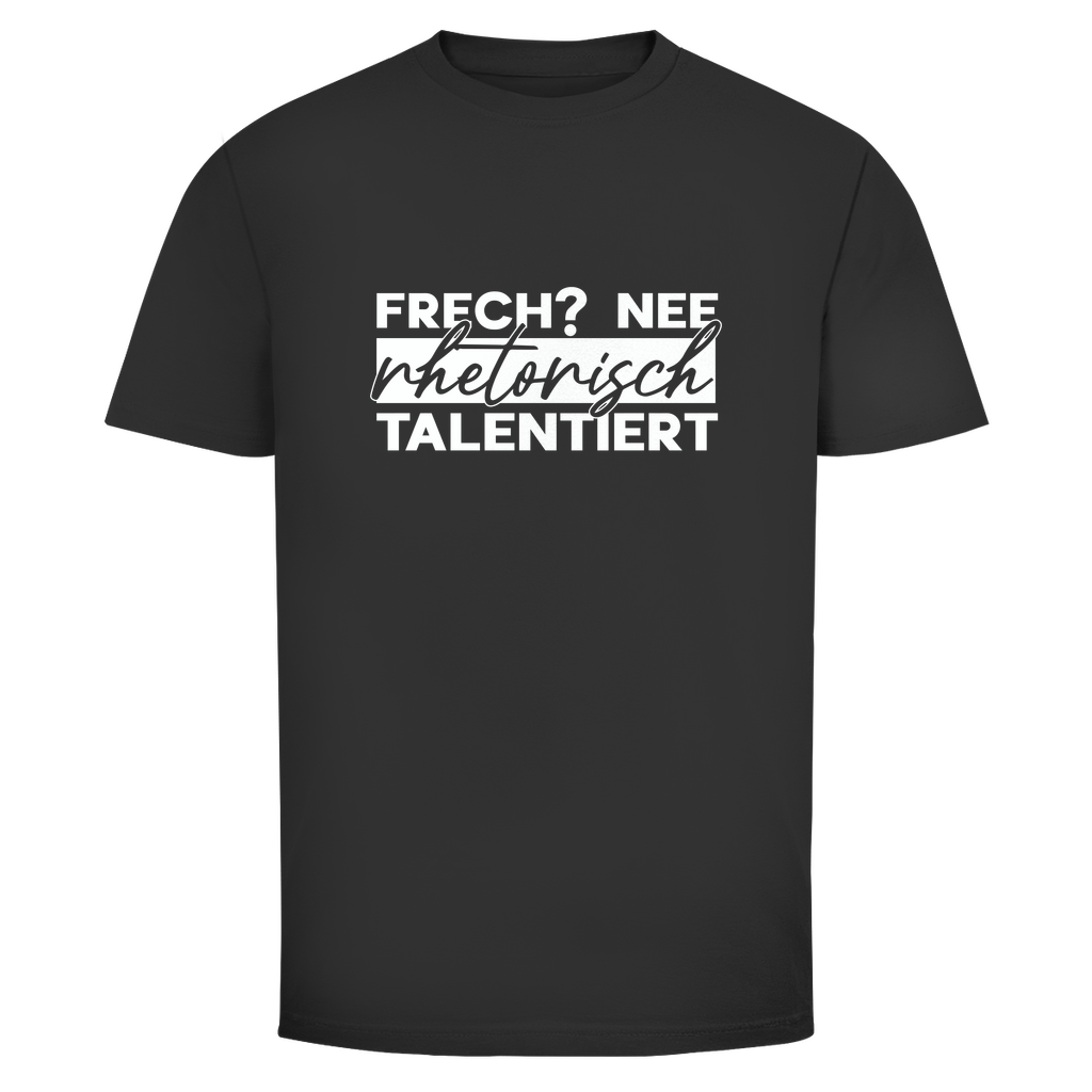 Frech? Rhetorisch talentiert Unisex Shirt