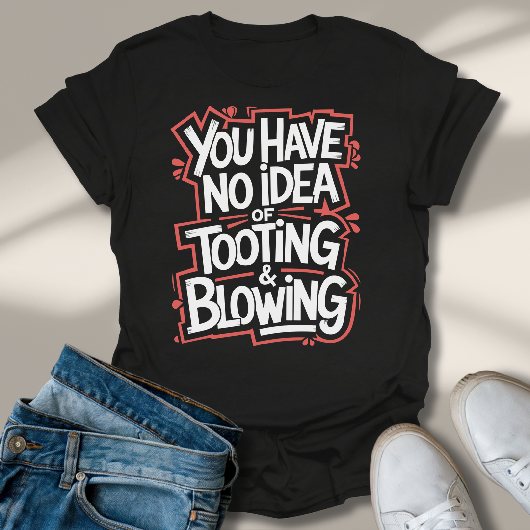 Du Hast Von Tuten Und Blasen Keine Ahnung T-Shirt