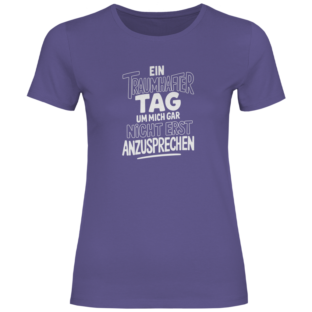 Traumhafter Tag mich nicht anzusprechen Damen Shirt
