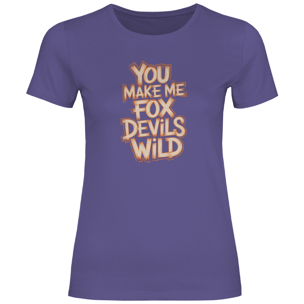Du machst mich fuchsteufelswild Damen Shirt