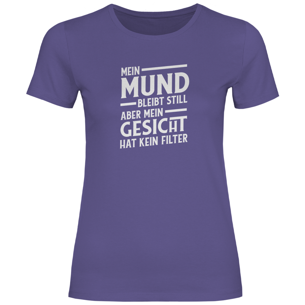 Mund Gesicht kein Filter Damen Shirt