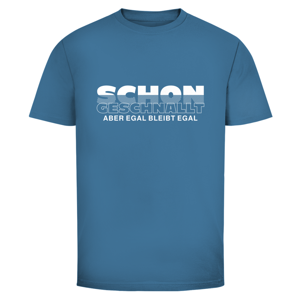 Schon geschnallt aber egal Unisex Shirt