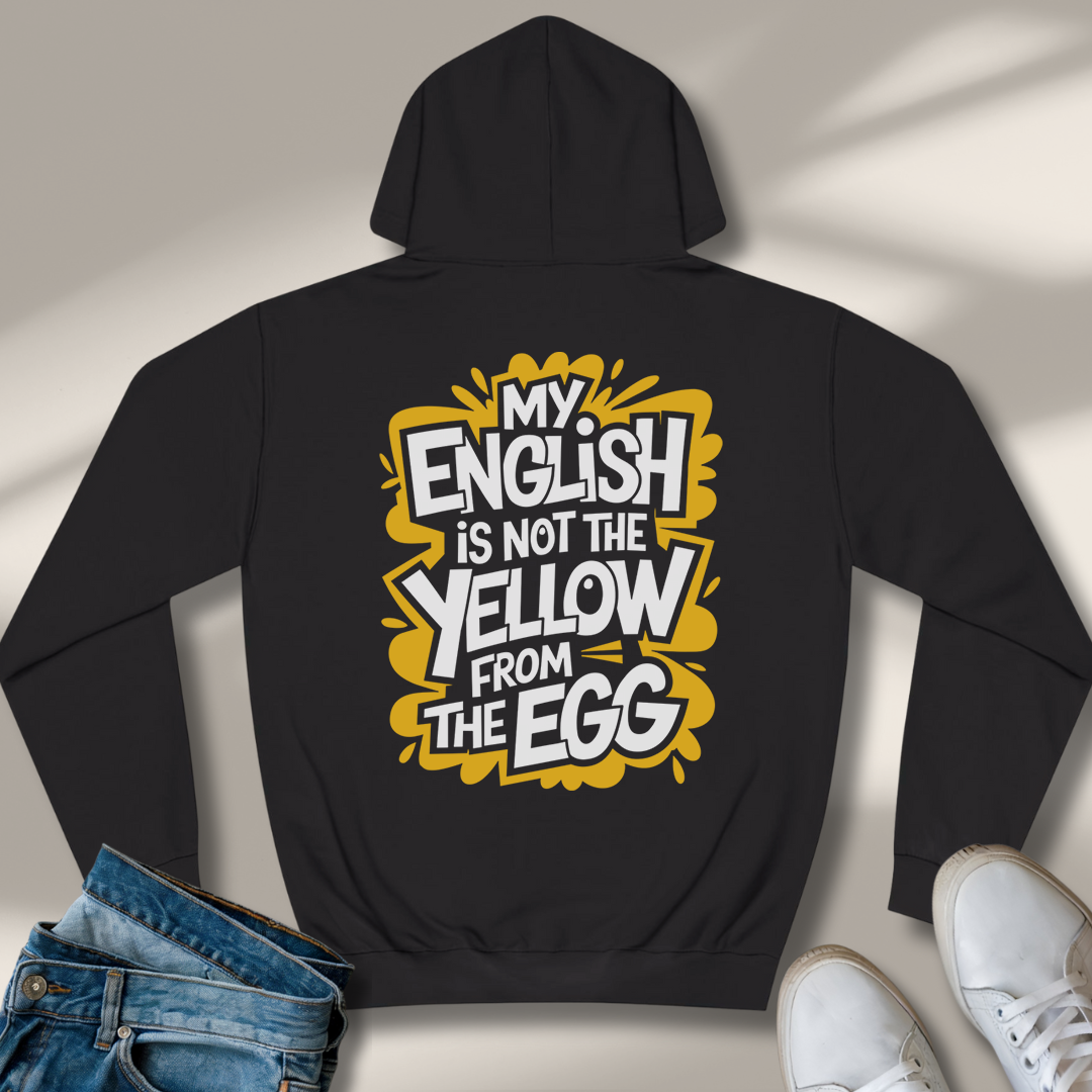 Mein Englisch Ist Nicht Das Gelbe Vom Ei Hoodie