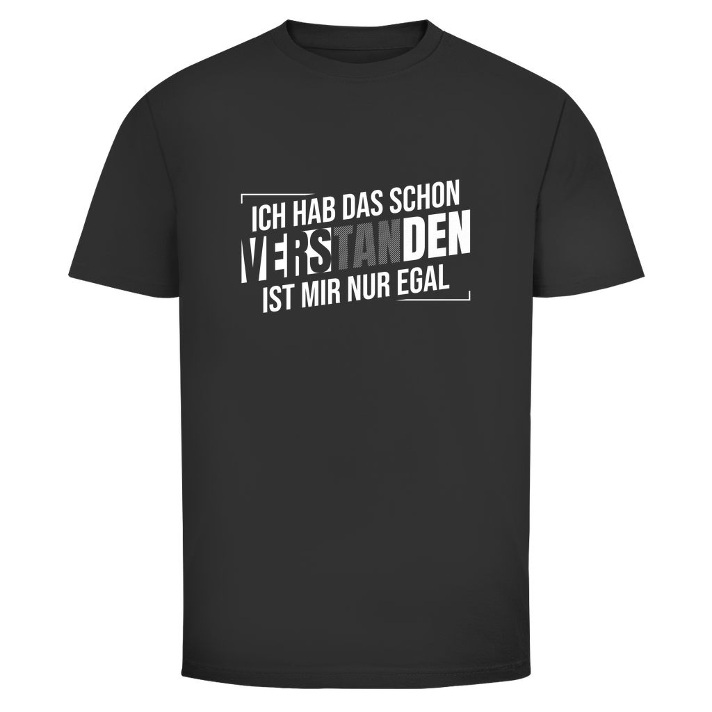 Schon verstanden ist mir nur egal Unisex Shirt