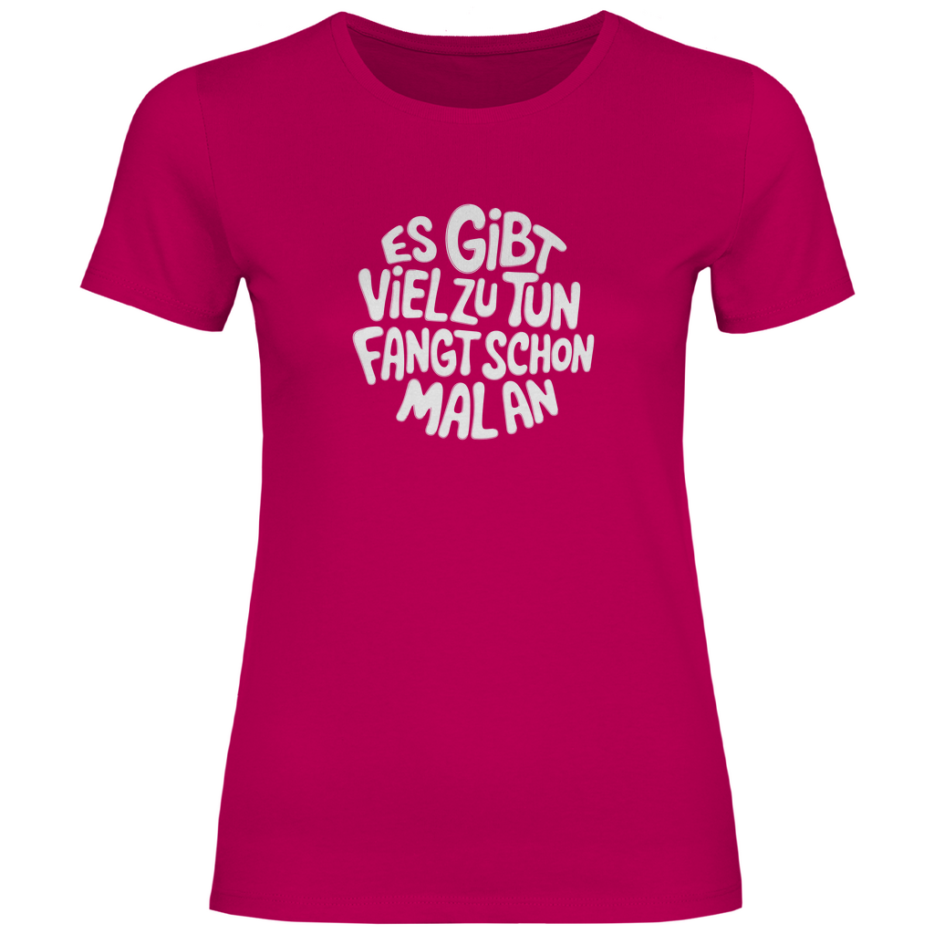 Gibt viel zu tun Damen Shirt