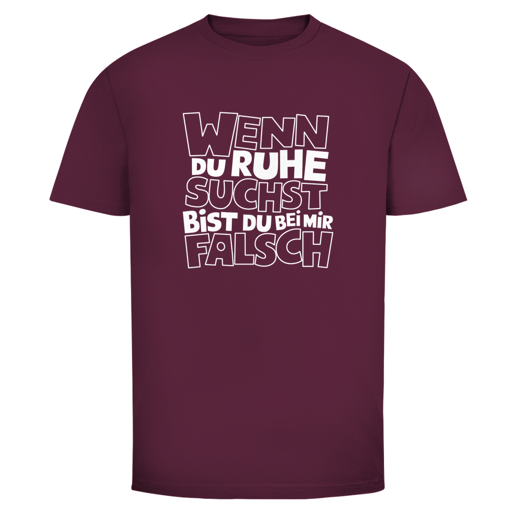 Bei Ruhe bist du bei mir falsch Unisex Shirt