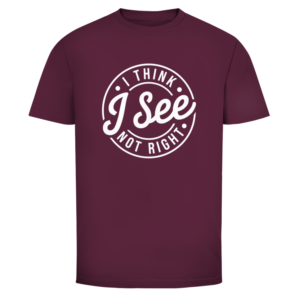 Ich glaube ich seh nicht richtig Unisex Shirt