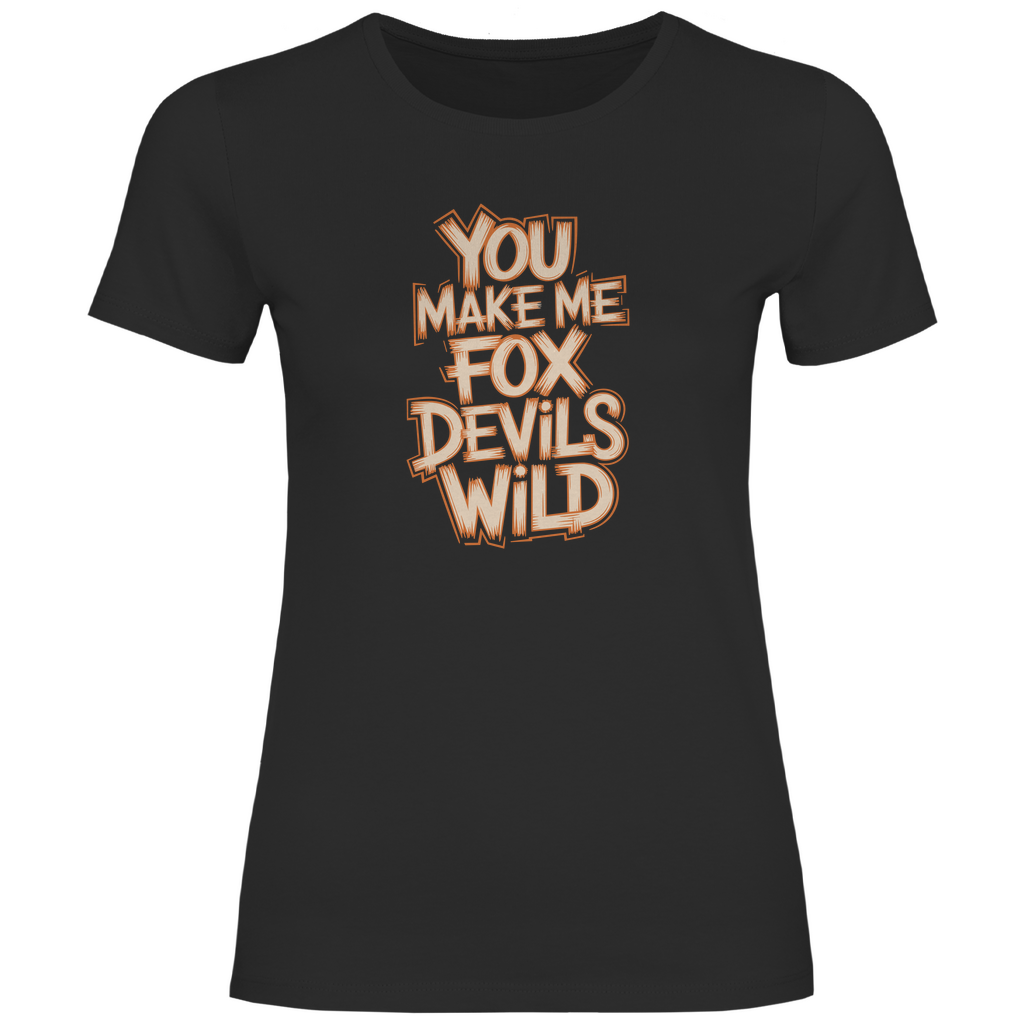 Du machst mich fuchsteufelswild Damen Shirt