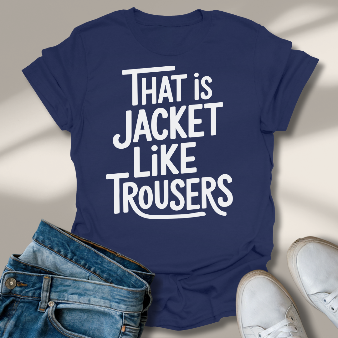 Das Ist Jacke Wie Hose T-Shirt