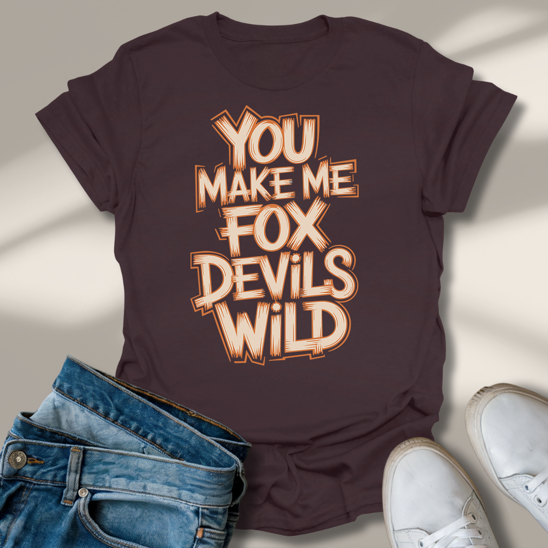 Du Machst Mich Fuchs Teufels Wild T-Shirt