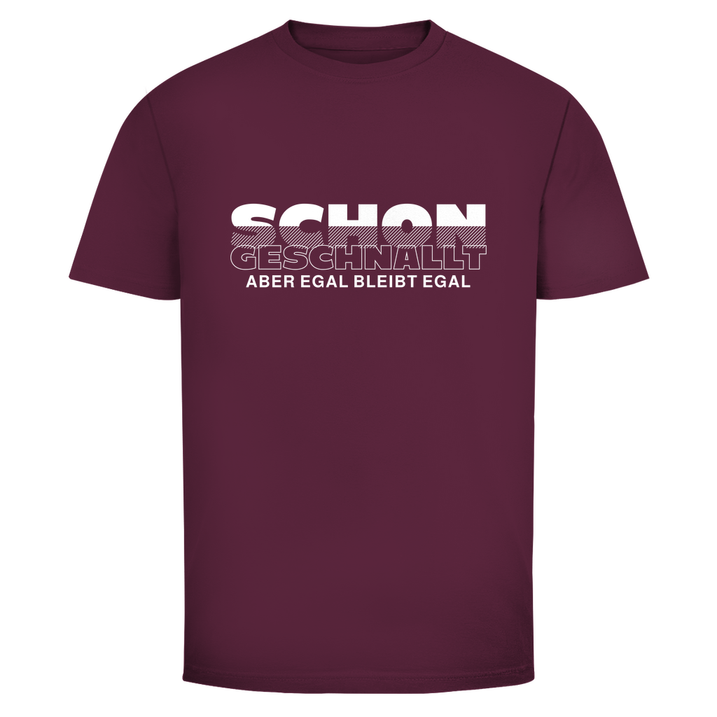 Schon geschnallt aber egal Unisex Shirt