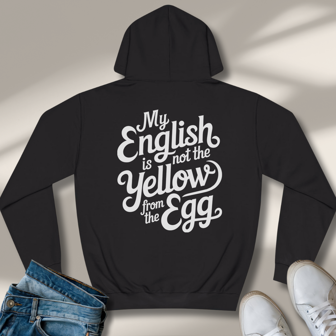 Mein Englisch Ist Nicht Das Gelbe Vom Ei Hoodie