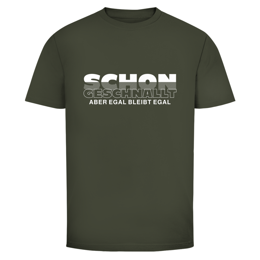 Schon geschnallt aber egal Unisex Shirt