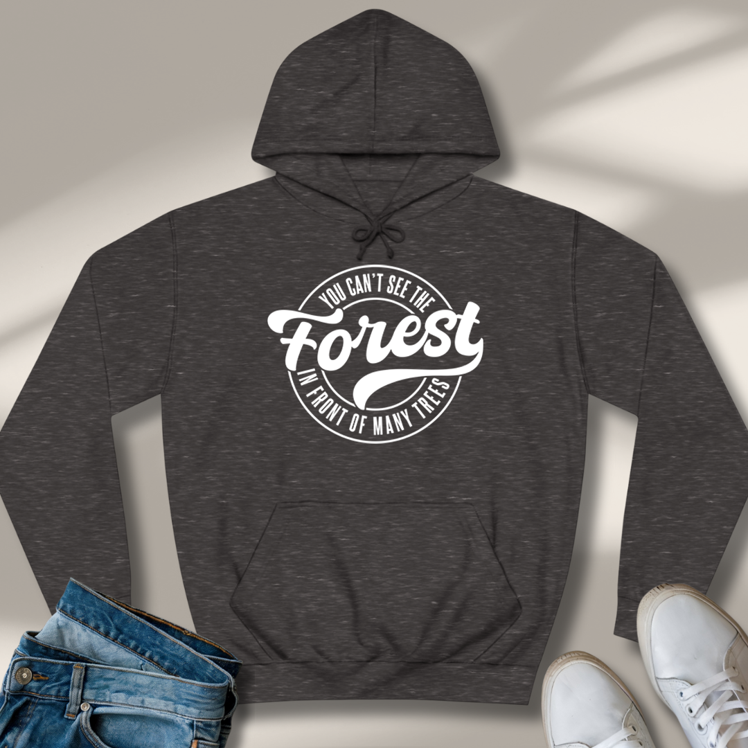 Du Siehst Den Wald Vor Lauter Bäumen Nicht Hoodie
