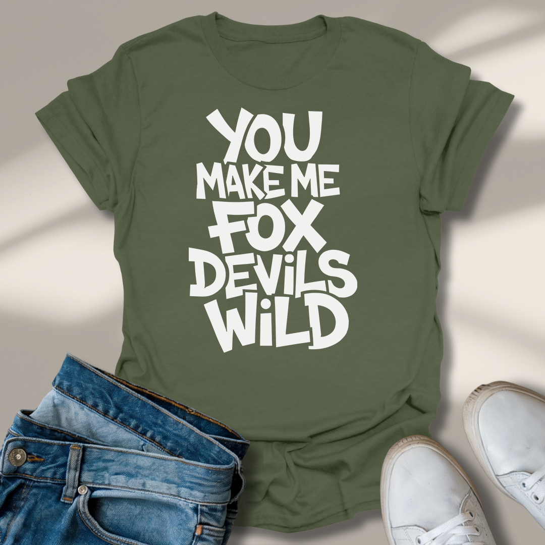 Du Machst Mich Fuchs Teufels Wild T-Shirt