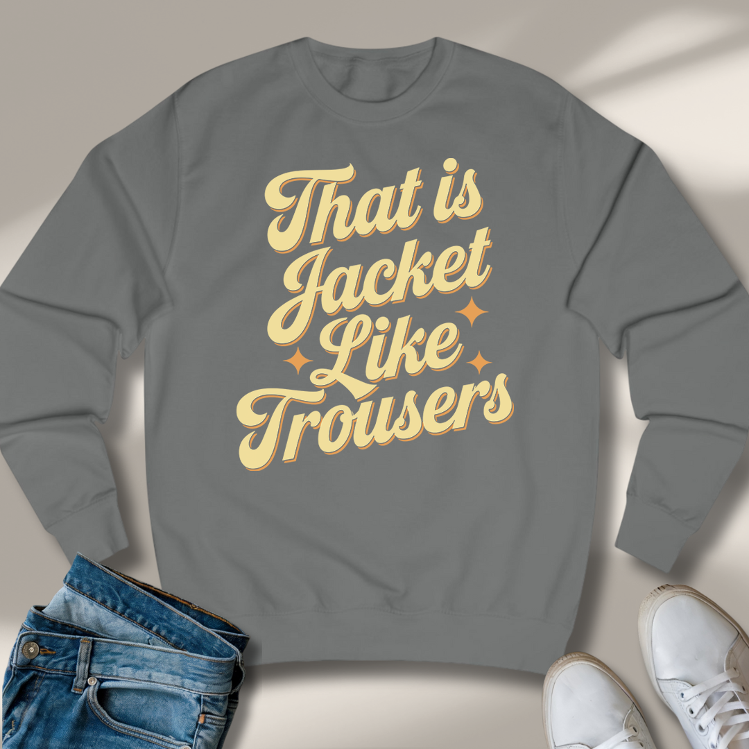 Das Ist Jacke Wie Hose Sweatshirt