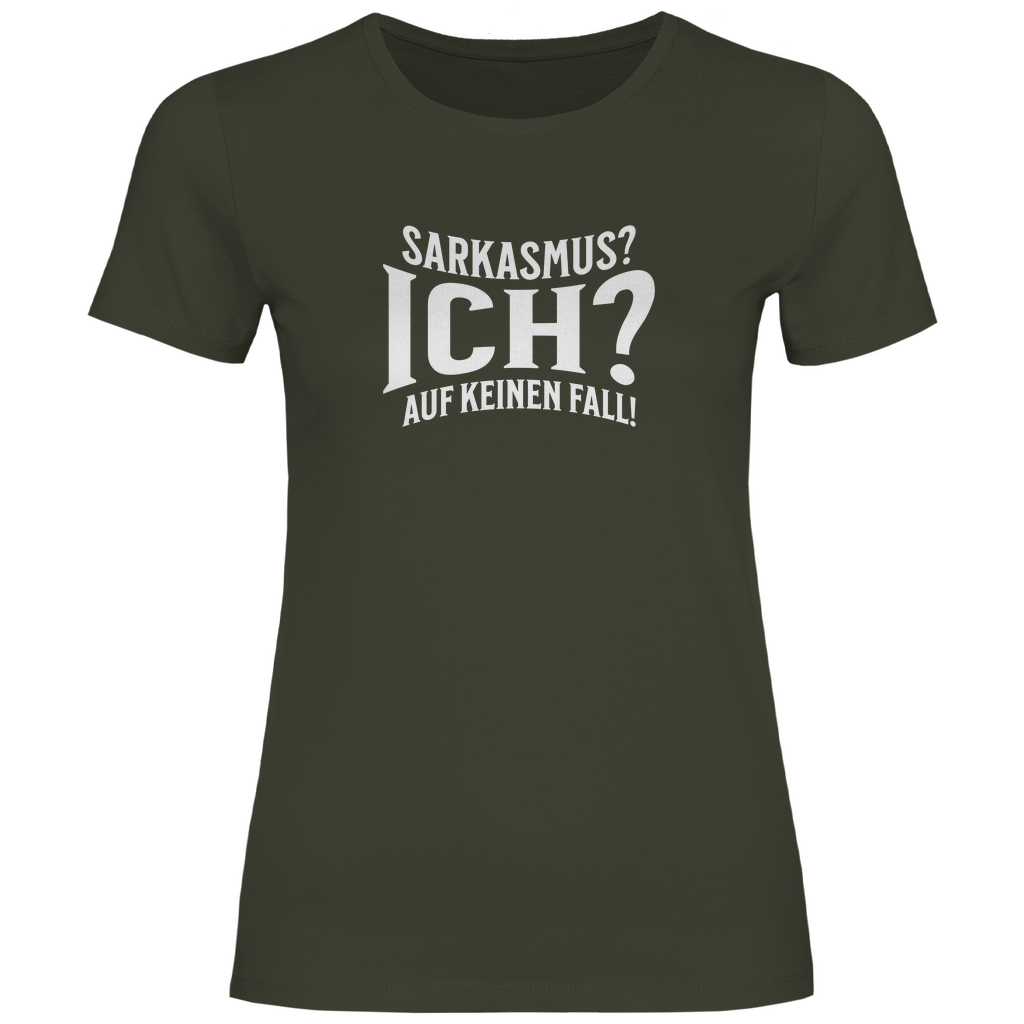 Sarkasmus? Ich? Damen Shirt