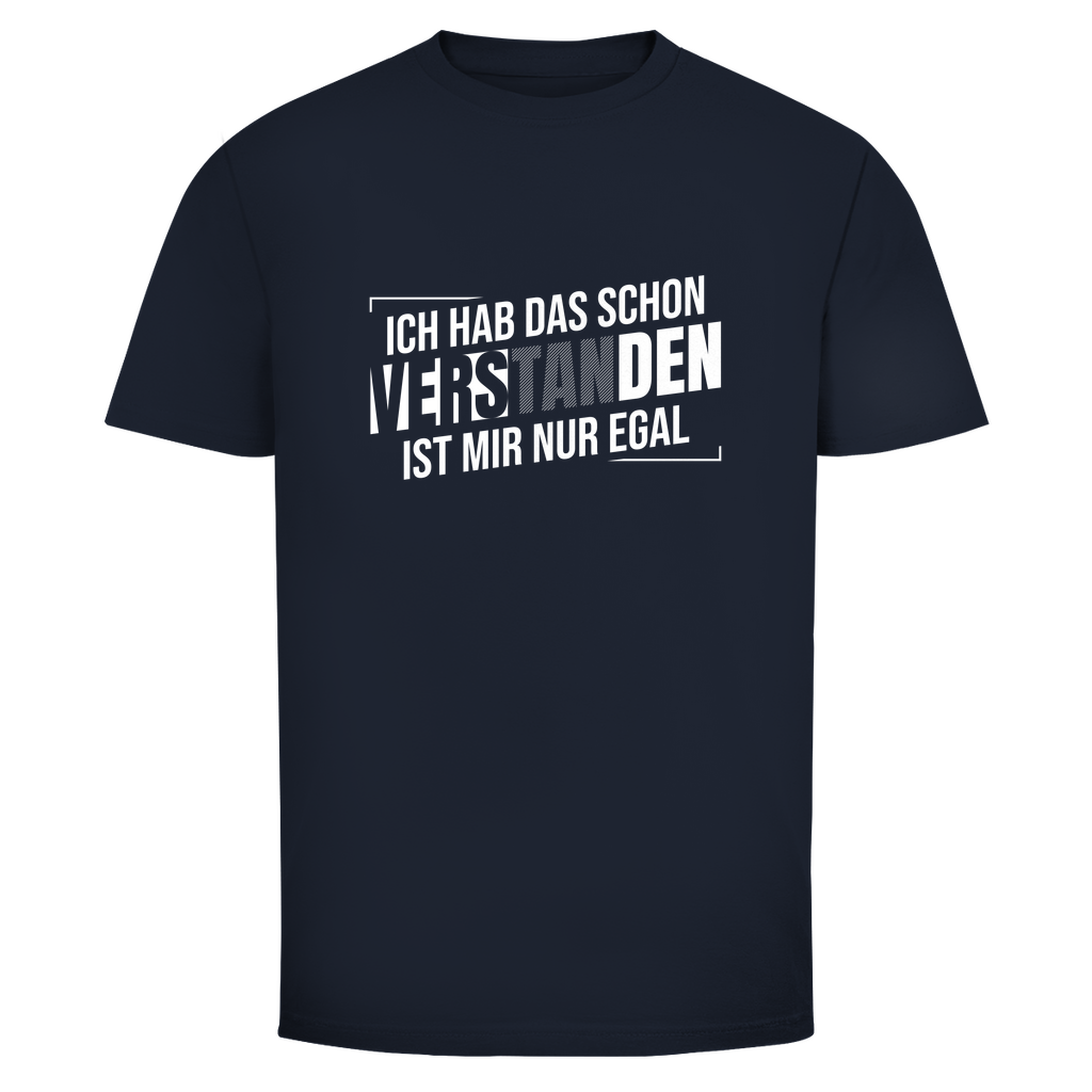 Schon verstanden ist mir nur egal Unisex Shirt