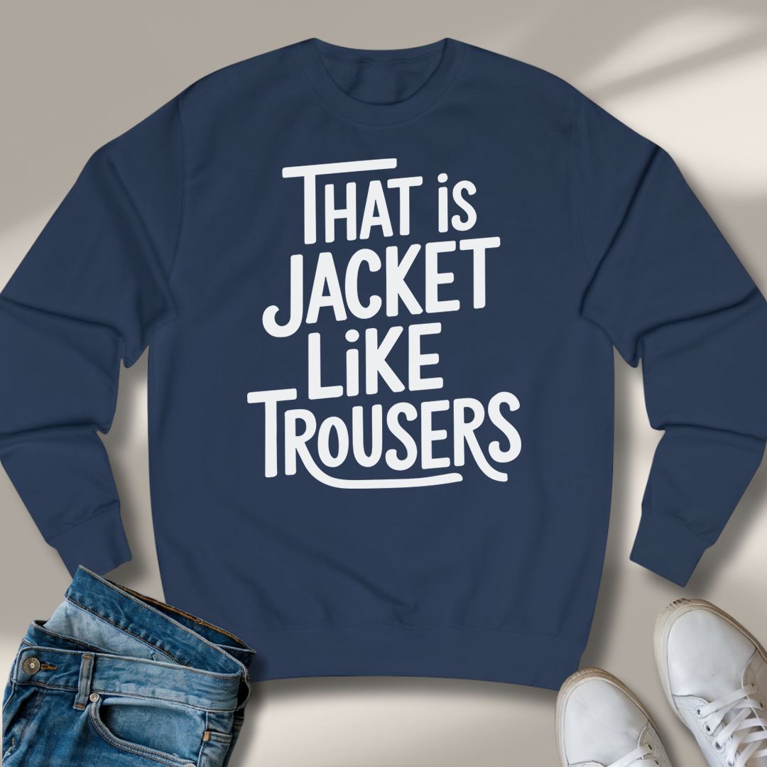 Das Ist Jacke Wie Hose Sweatshirt