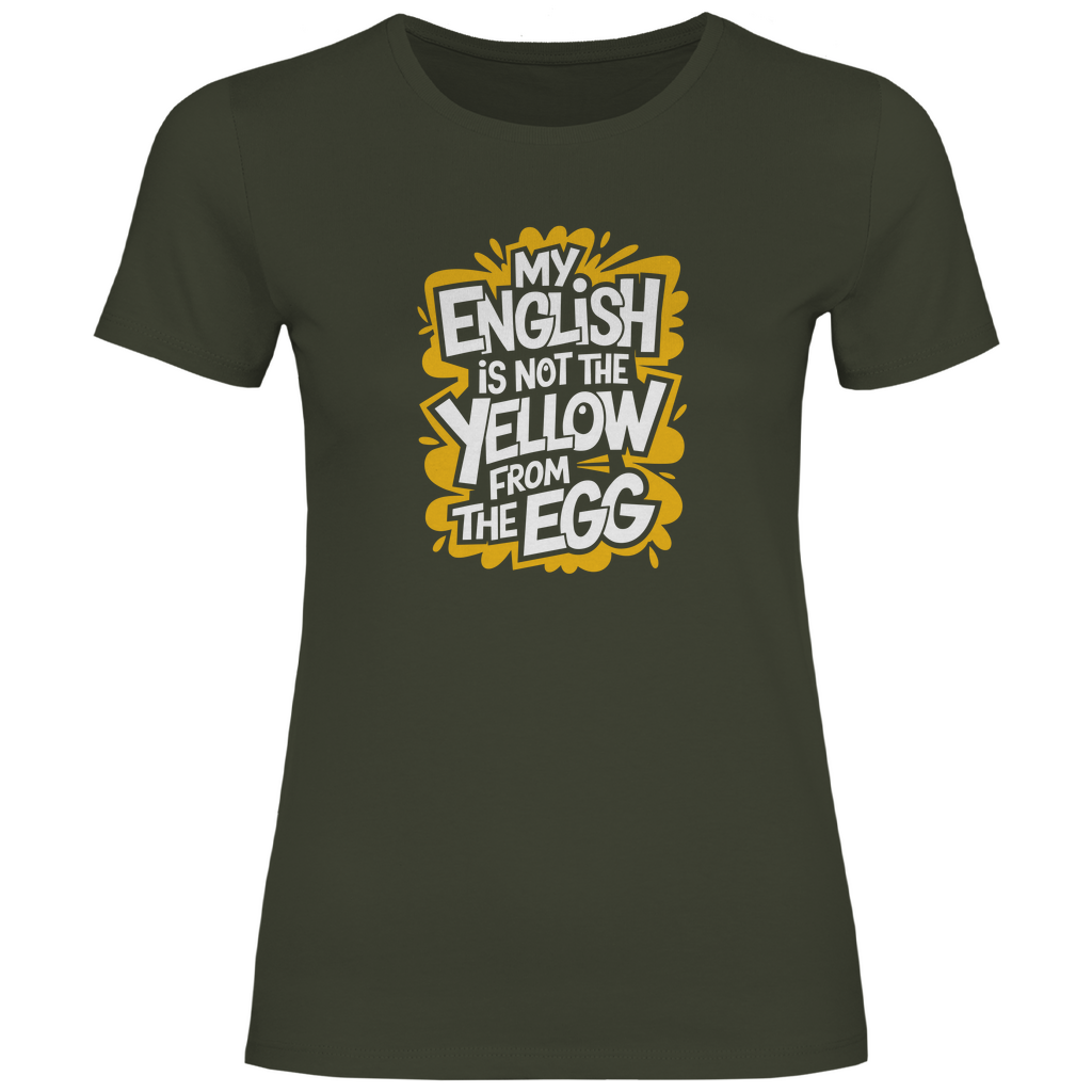 Mein Englisch ist nicht das Gelbe vom Ei Damen Shirt