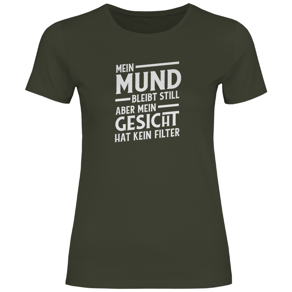 Mund Gesicht kein Filter Damen Shirt