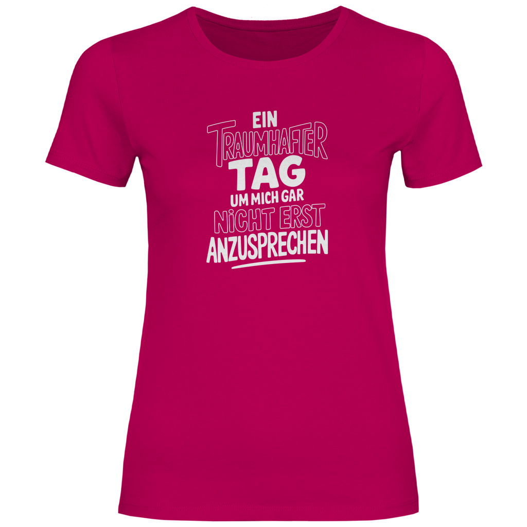 Traumhafter Tag mich nicht anzusprechen Damen Shirt