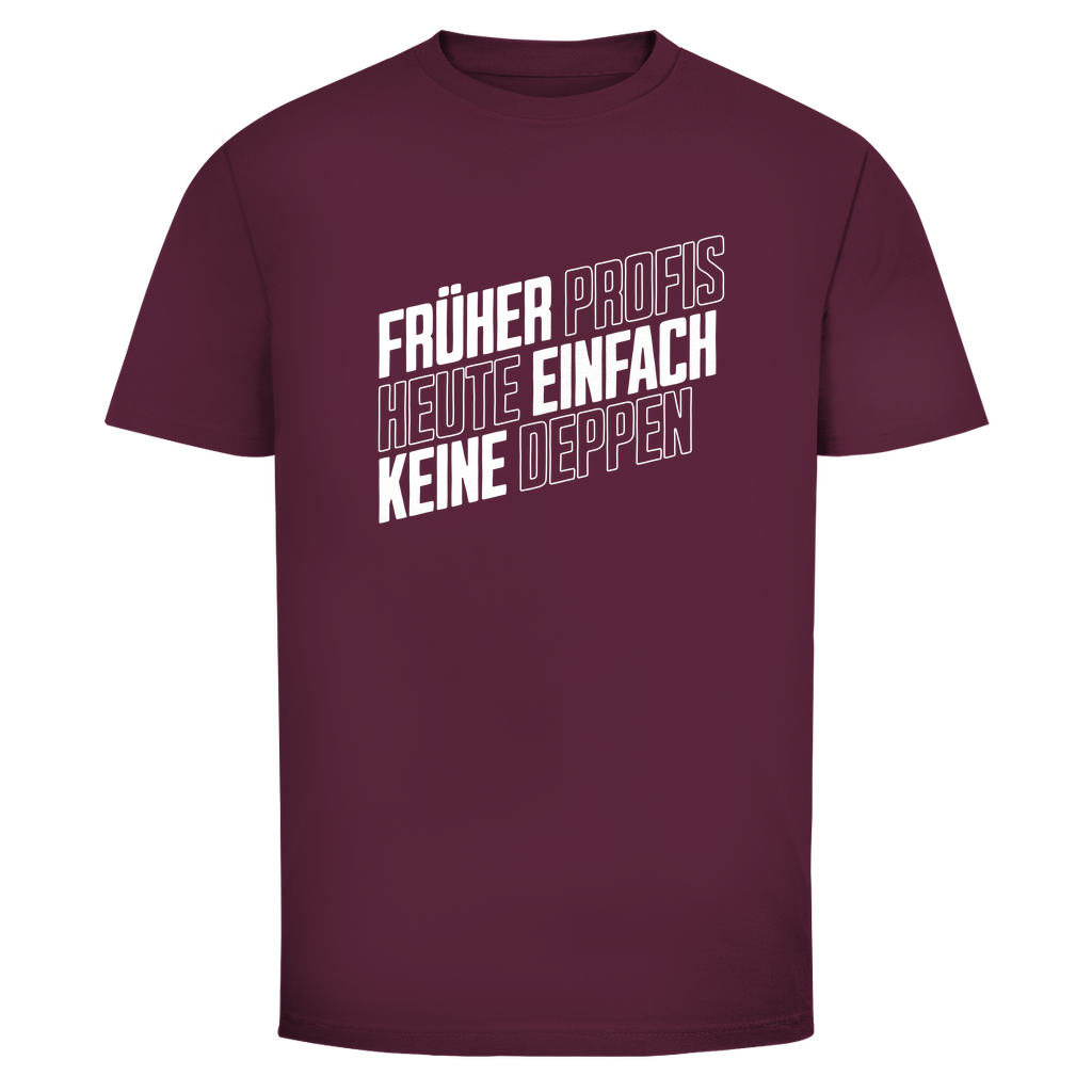 Profis keine Deppen Unisex Shirt
