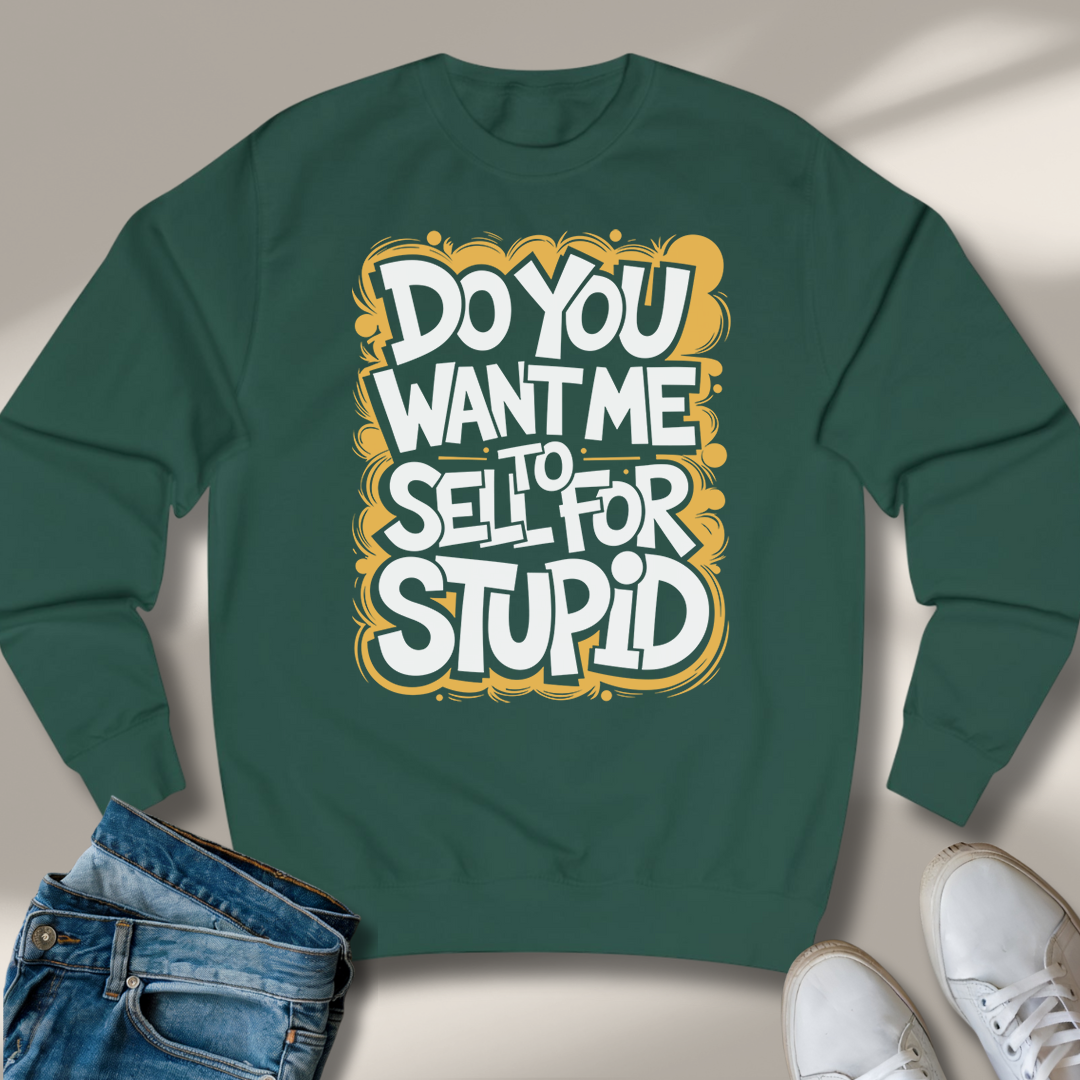 Willst Du Mich Für Dumm Verkaufen Sweatshirt