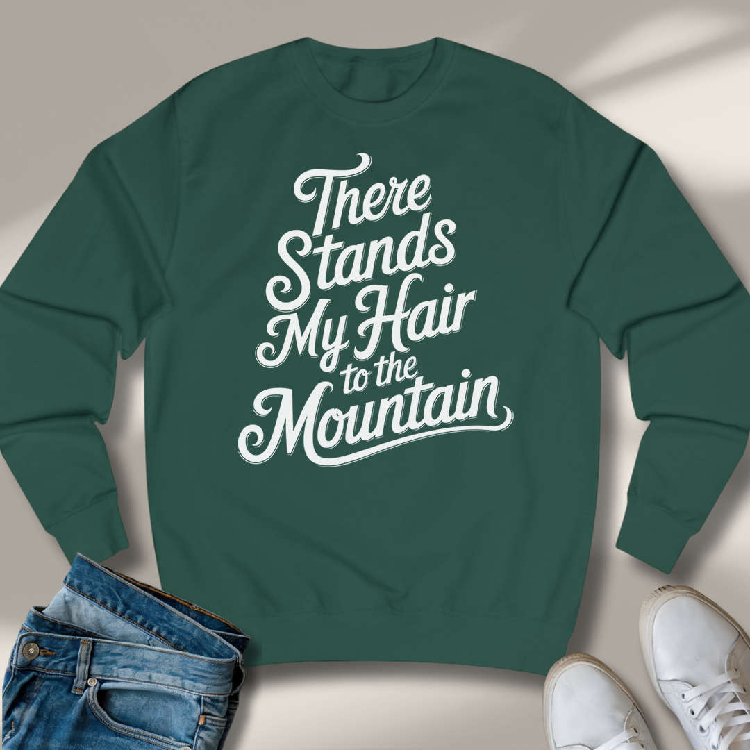 Da Stehen Mir Die Haare Zu Berge Sweatshirt