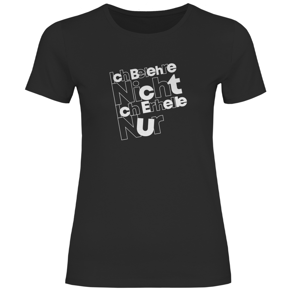 Ich belehre nicht Ich erhelle nur Damen Shirt