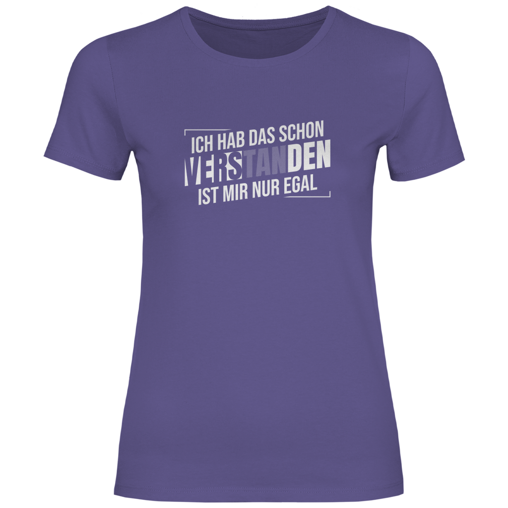Schon verstanden ist mir nur egal Damen Shirt