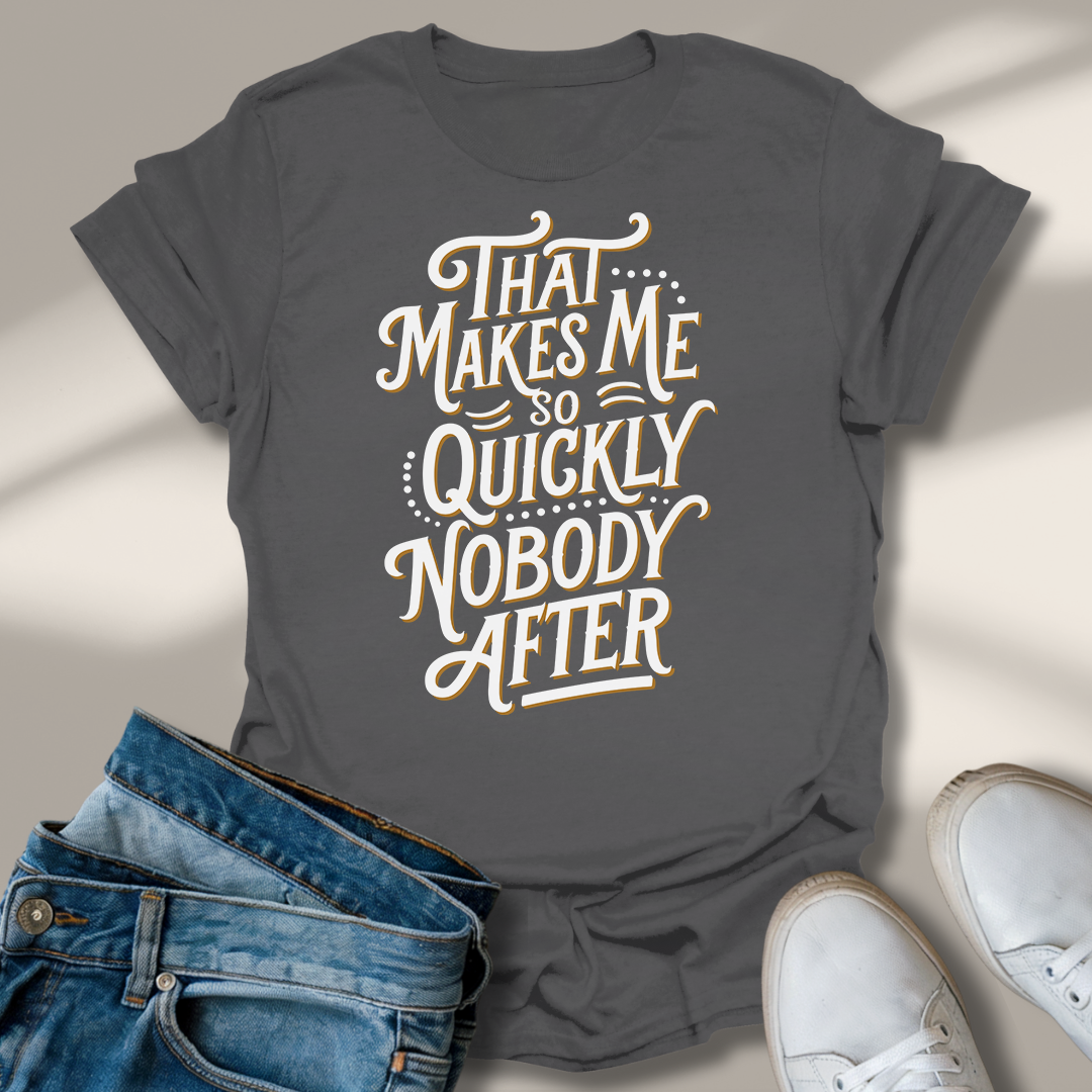 Das Macht Mir So Schnell Niemand Nach T-Shirt