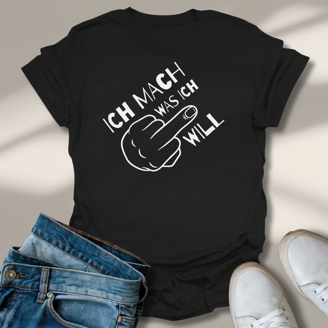 Ich Mach Was Ich Will Mittelfinger T-Shirt